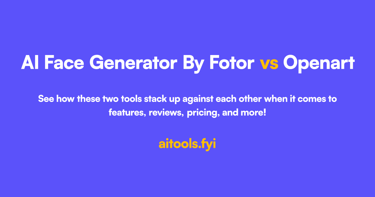 ai-face-generator-by-fotor-vs-openart-comparison-of-ai-tools
