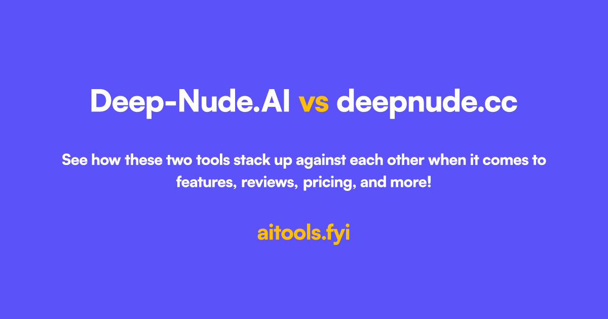 Deep Nudeai Vs Deepnudecc Comparison Of Ai Tools 3862