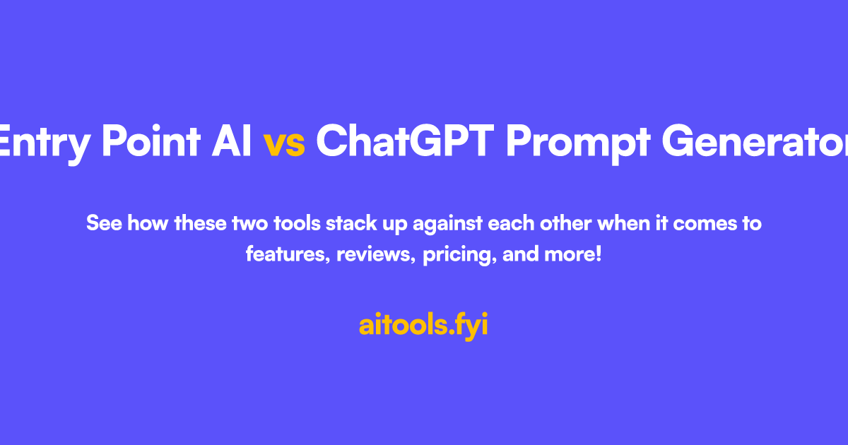 Entry Point AI vs ChatGPT Prompt Generator Comparison of AI tools