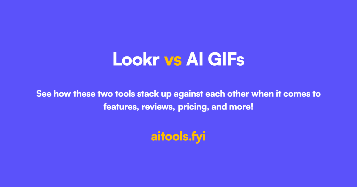 Lookr vs AI GIFs Comparison of AI tools