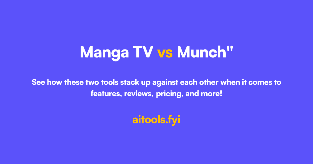 Manga TV vs Munch Comparison of AI tools