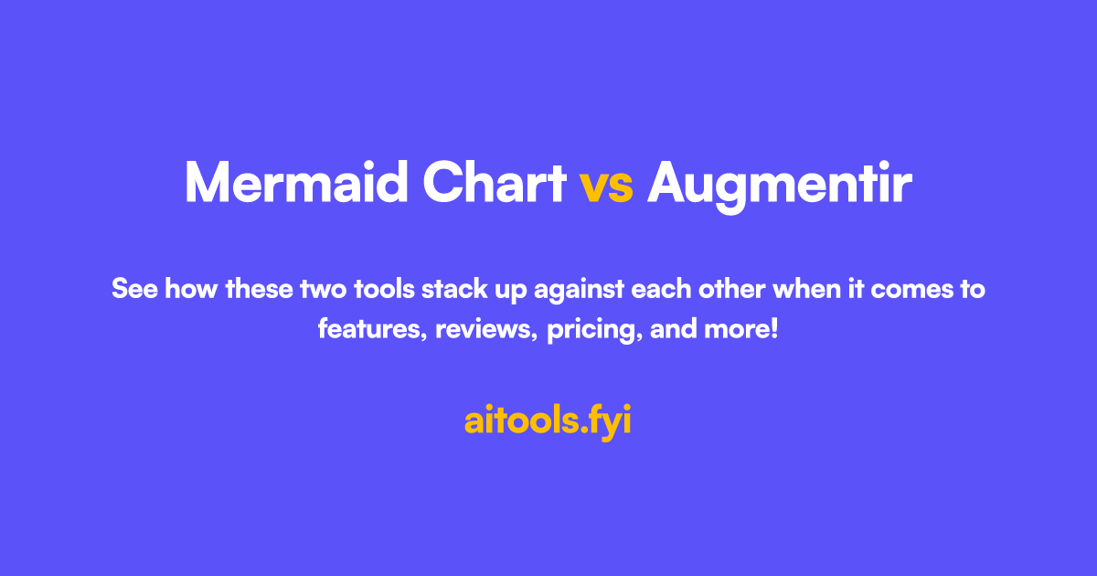 Mermaid Chart vs Augmentir Comparación de herramientas de IA