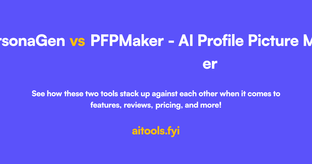 PersonaGen vs PFPMaker - AI Profile Picture Maker Comparison of AI tools