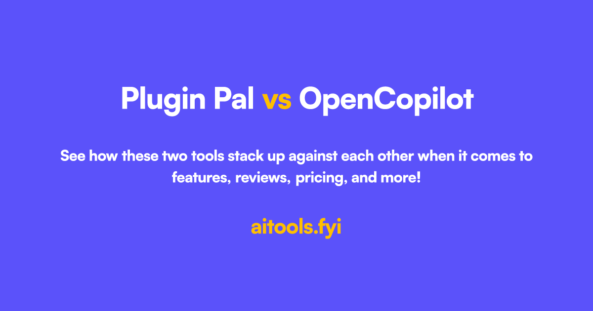Plugin Pal 对比 OpenCopilot 人工智能工具比较