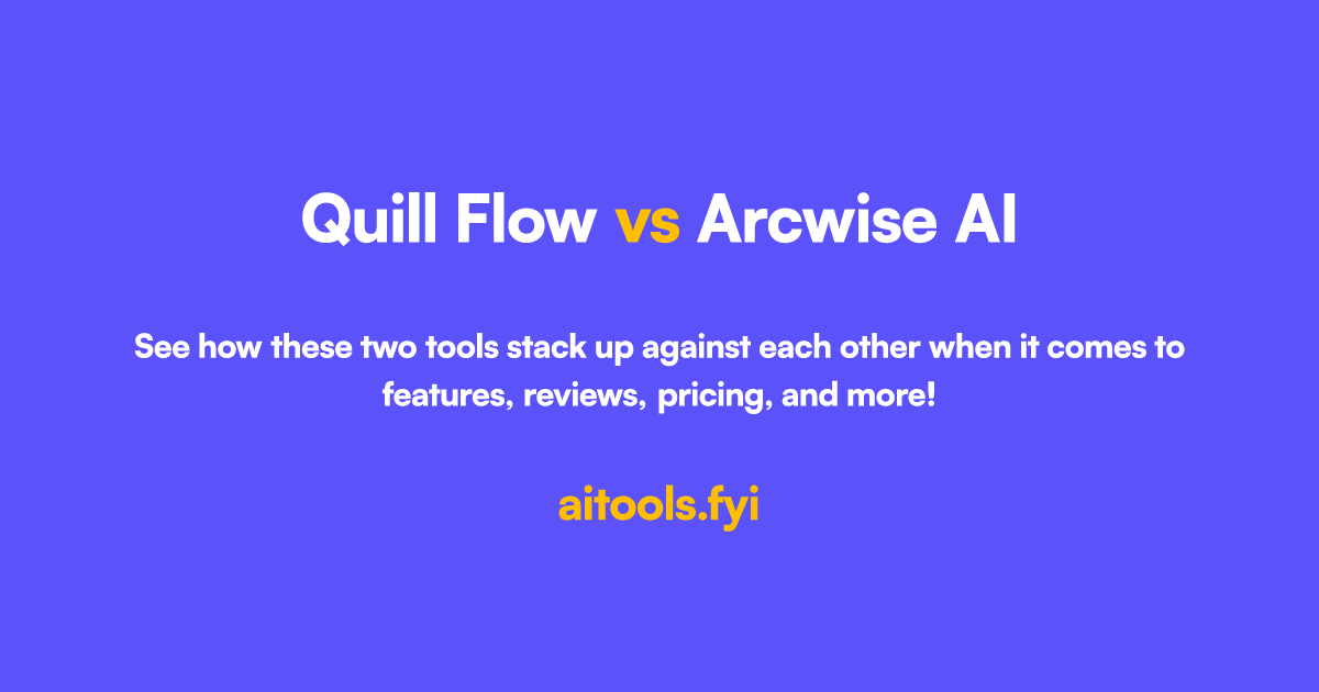 Quill Flow 对比 Arcwise AI 人工智能工具比较