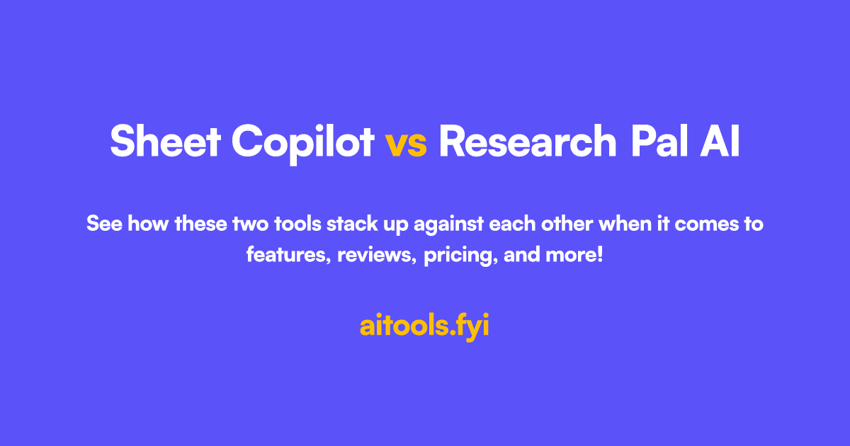 Sheet Copilot vs Research Pal AI Comparación de herramientas de IA
