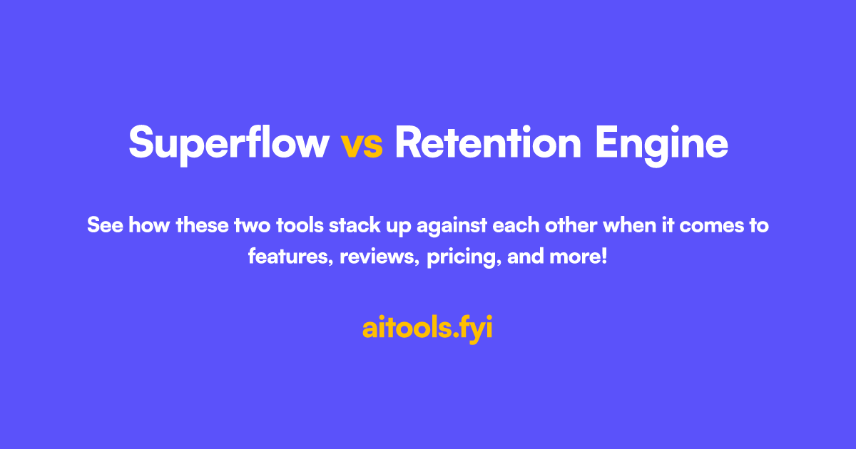 Superflow vs Retention Engine Comparación de herramientas de IA