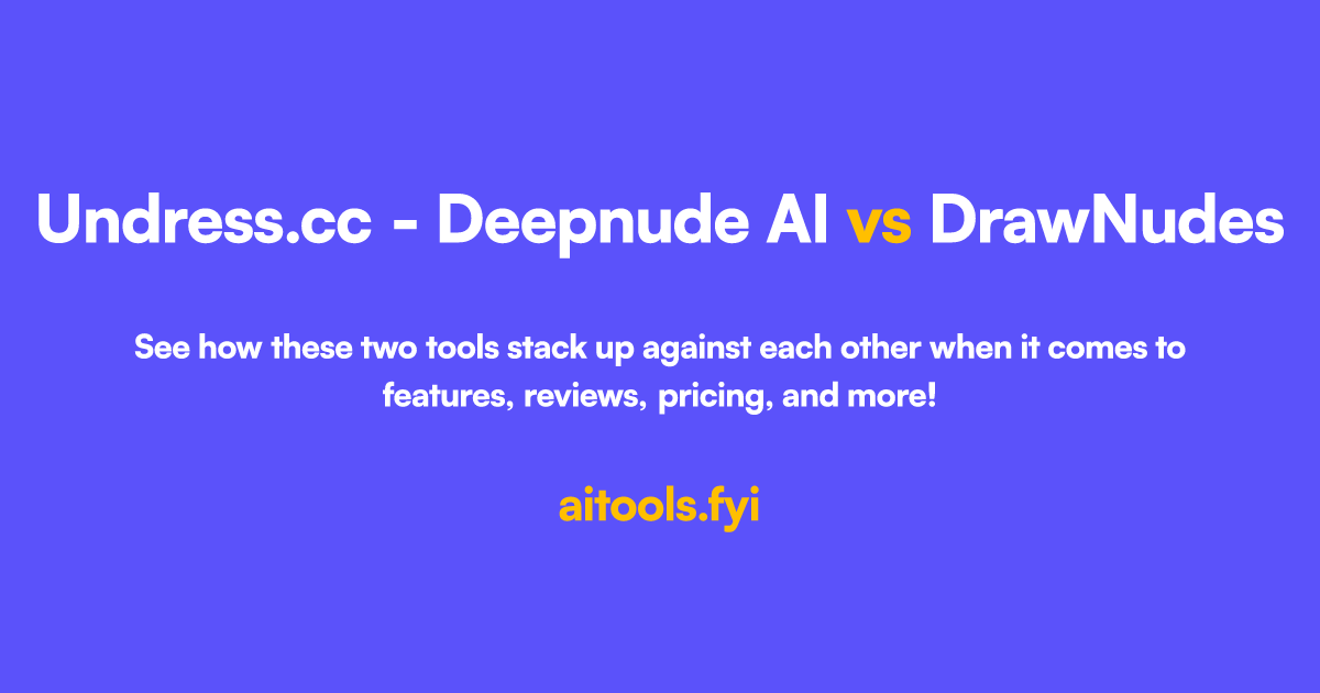 Undress.cc - Deepnude AI vs DrawNudes Comparação de ferramentas de IA