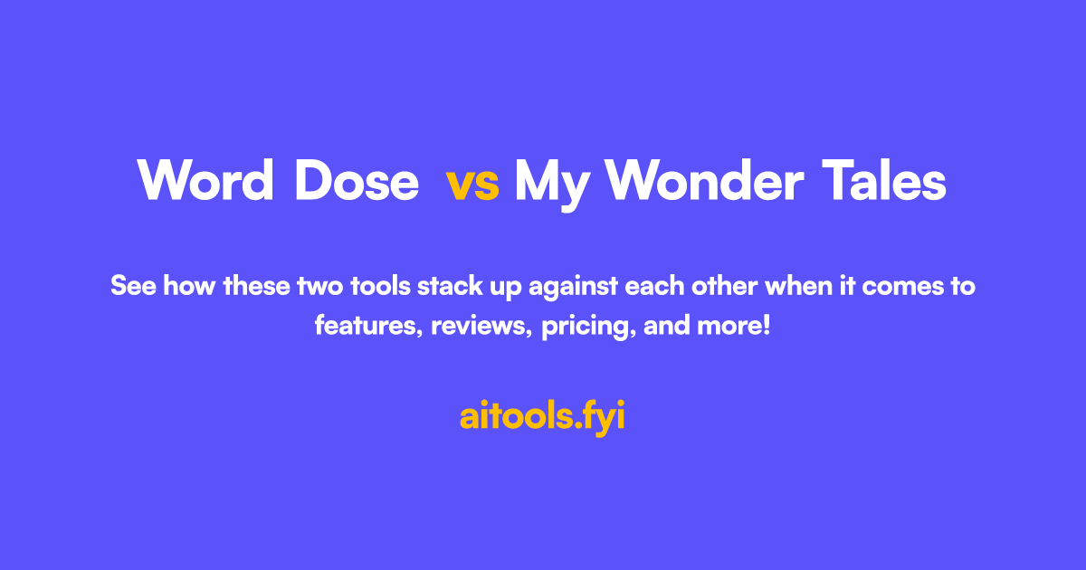 Word Dose vs My Wonder Tales Comparison of AI tools