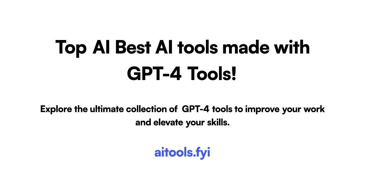 Best AI tools made with GPT-4 on aitools.fyi