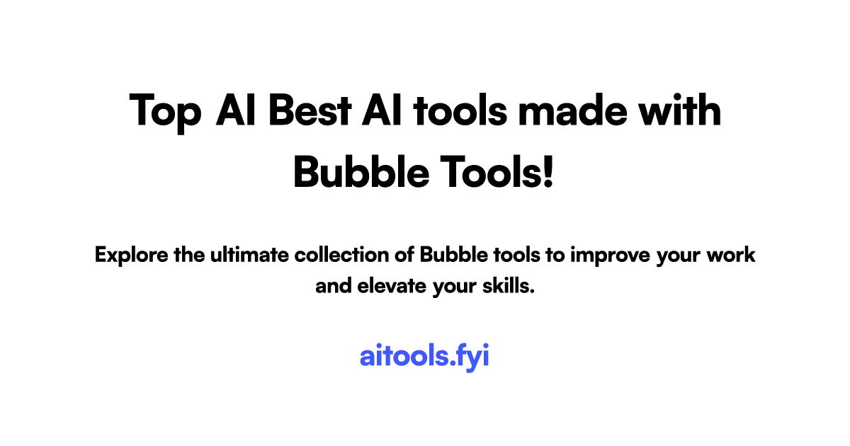 Best ai tools made with bubble on aitools fyi