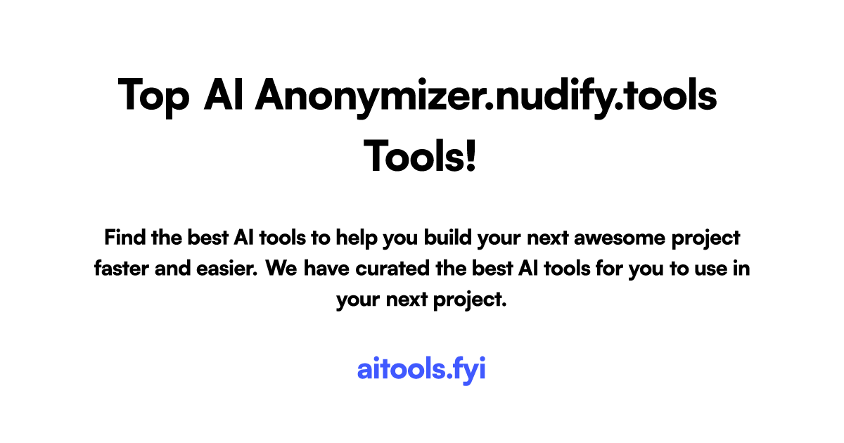 最好的Anonymizer.nudify.tools AI工具