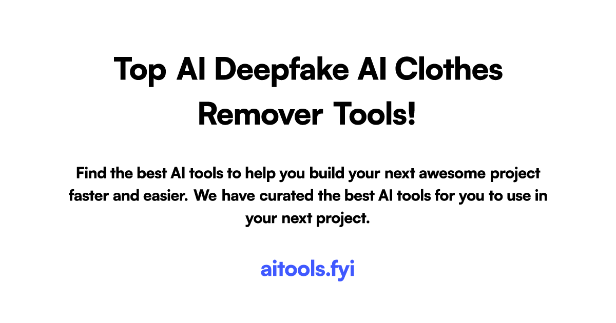 7 Best Deepfake AI Clothes Remover tools in 2024