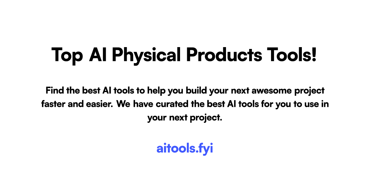 Top AI Physical Products tools on aitools.fyi
