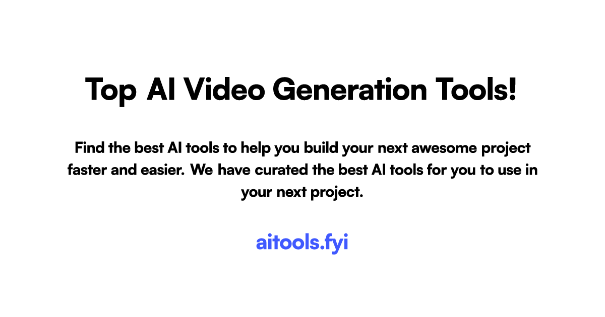 Top Ai Video Generation Tools On Aitools Fyi